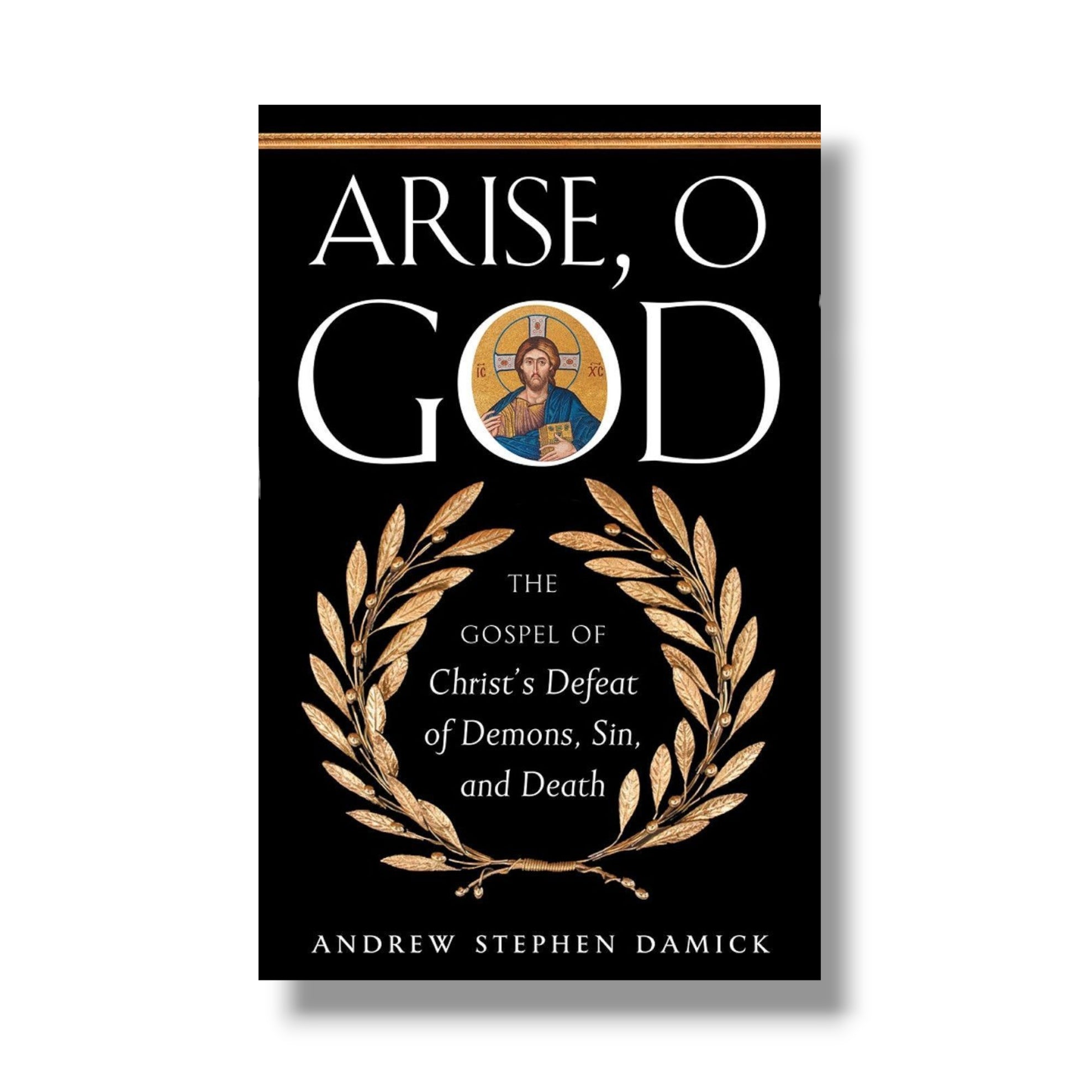 Arise, O God: The Gospel of Christ’s Defeat of Demons, Sin, and Death (Ancient Faith)