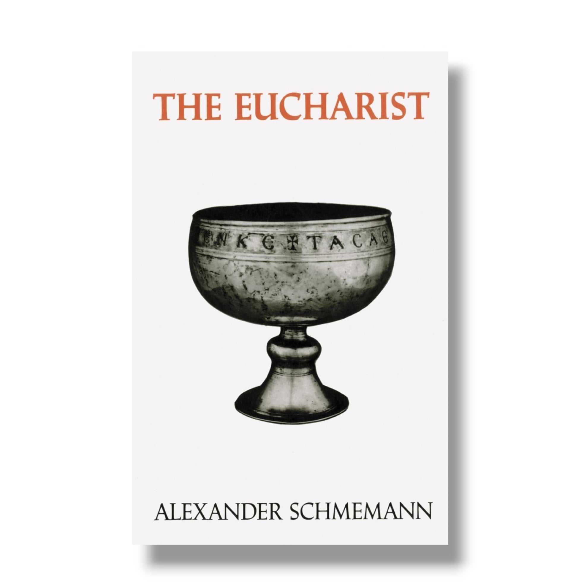 The Eucharist (Alexander Schmemann) (Ancient Faith)
