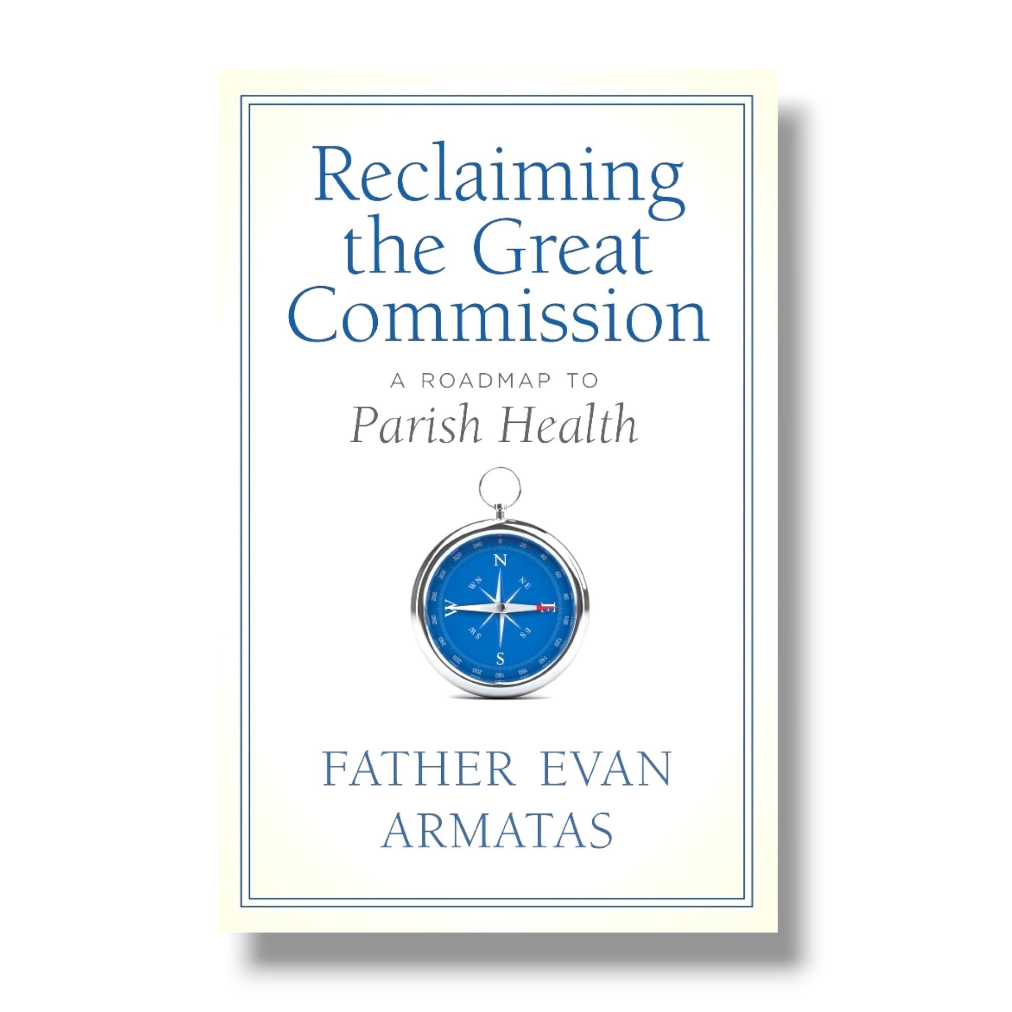 Reclaiming the Great Commission: A Roadmap to Parish Health (Ancient Faith)