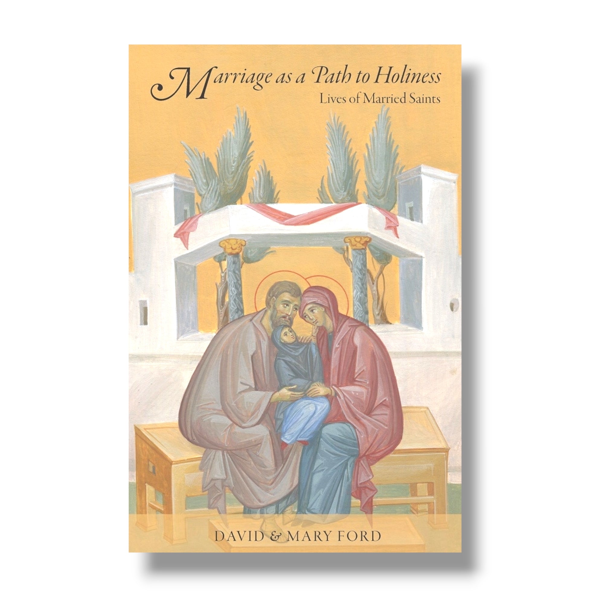 Marriage as a Path to Holiness: Lives of Married Saints (Ancient Faith)