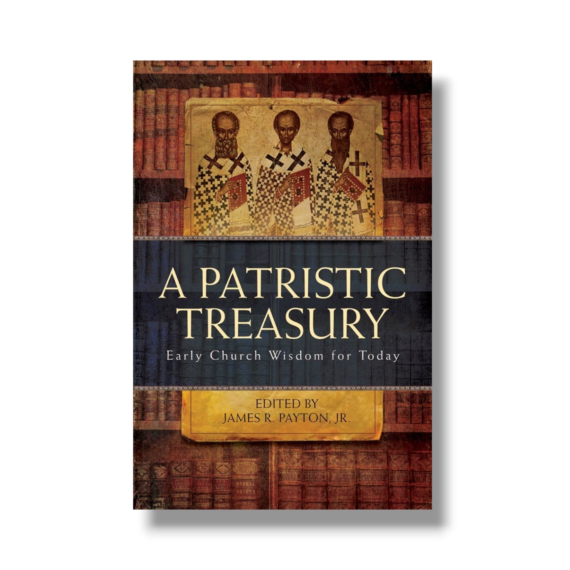 A Patristic Treasury: Early Church Wisdom for Today (Ancient Faith)