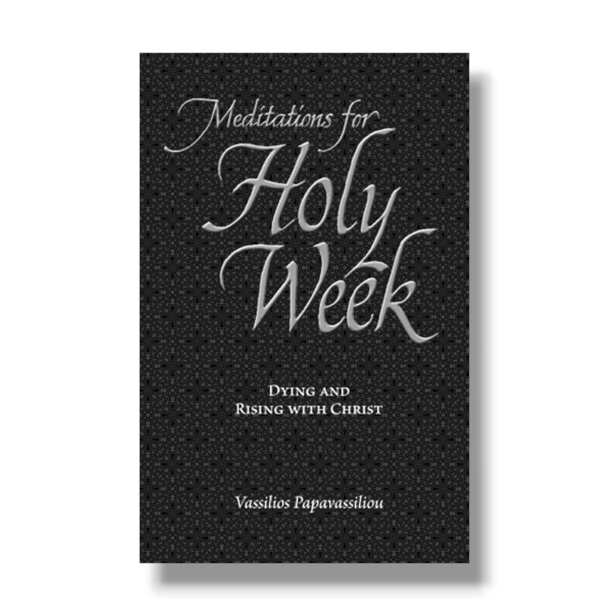 Meditations for Holy Week: Dying and Rising with Christ (Ancient Faith)