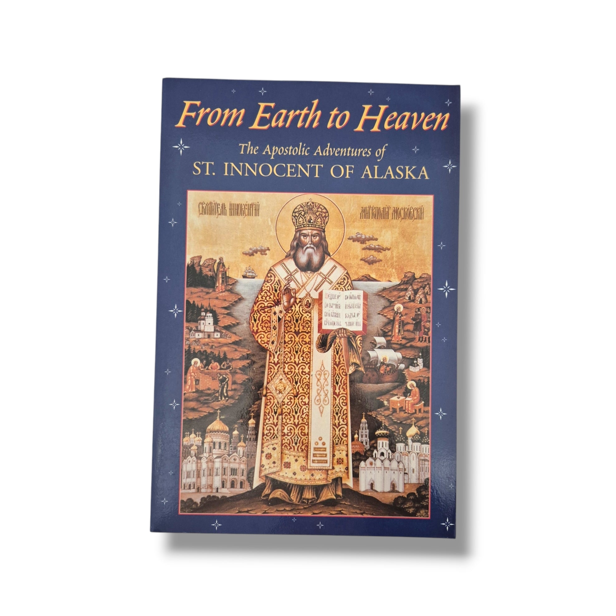 From Earth to Heaven: The Apostolic Adventures of Saint Innocent of Alaska