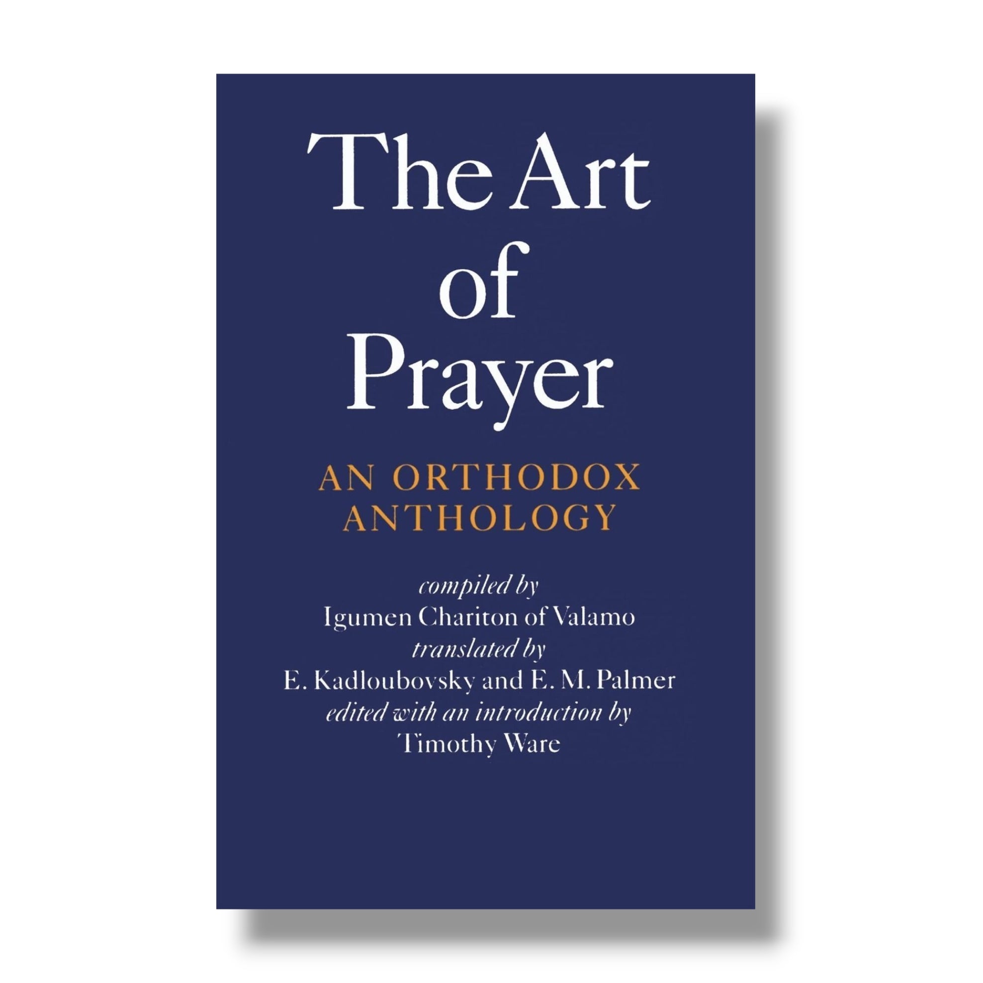 The Art of Prayer: An Orthodox Anthology (Ancient Faith)