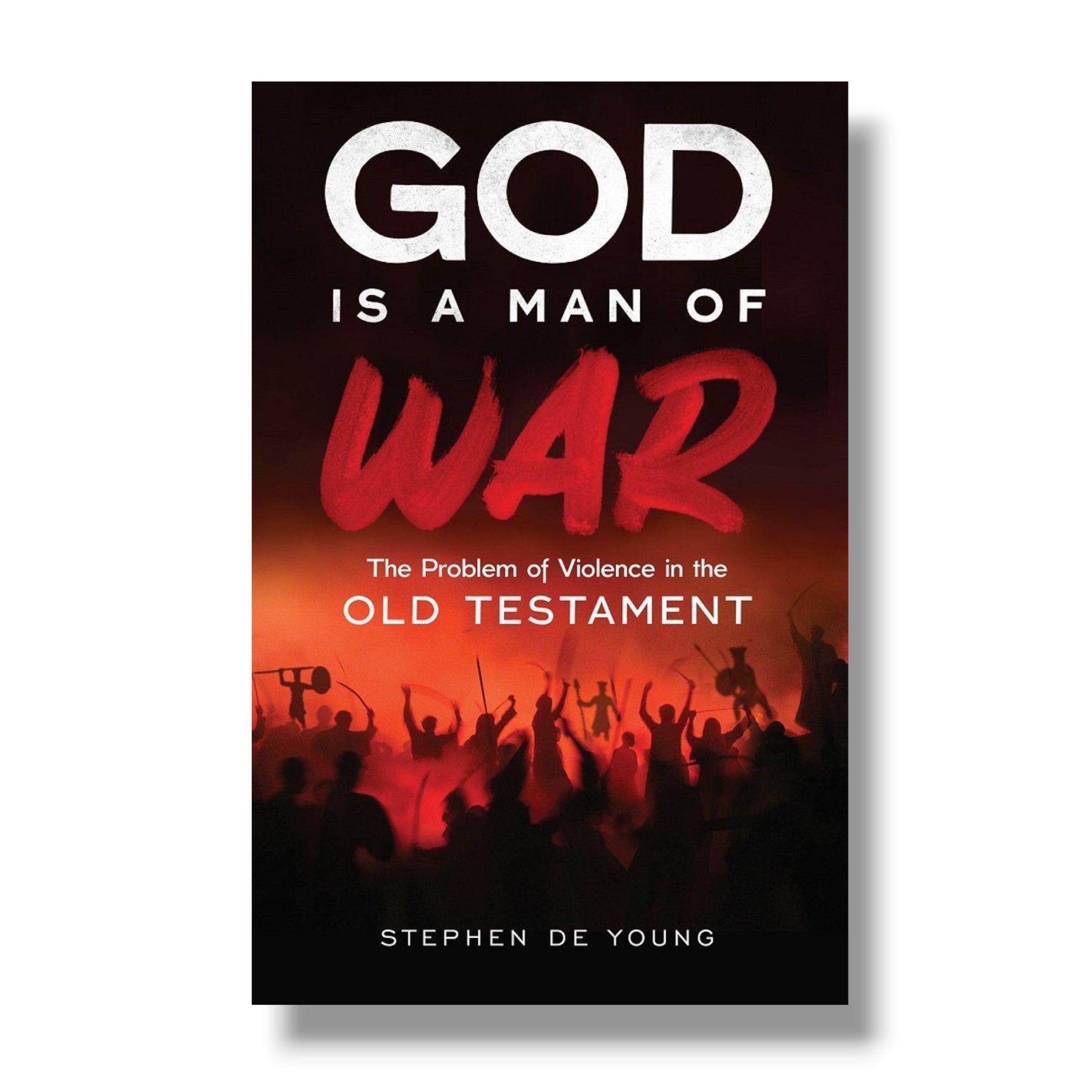 God Is a Man of War: The Problem of Violence in the Old Testament (Ancient Faith)