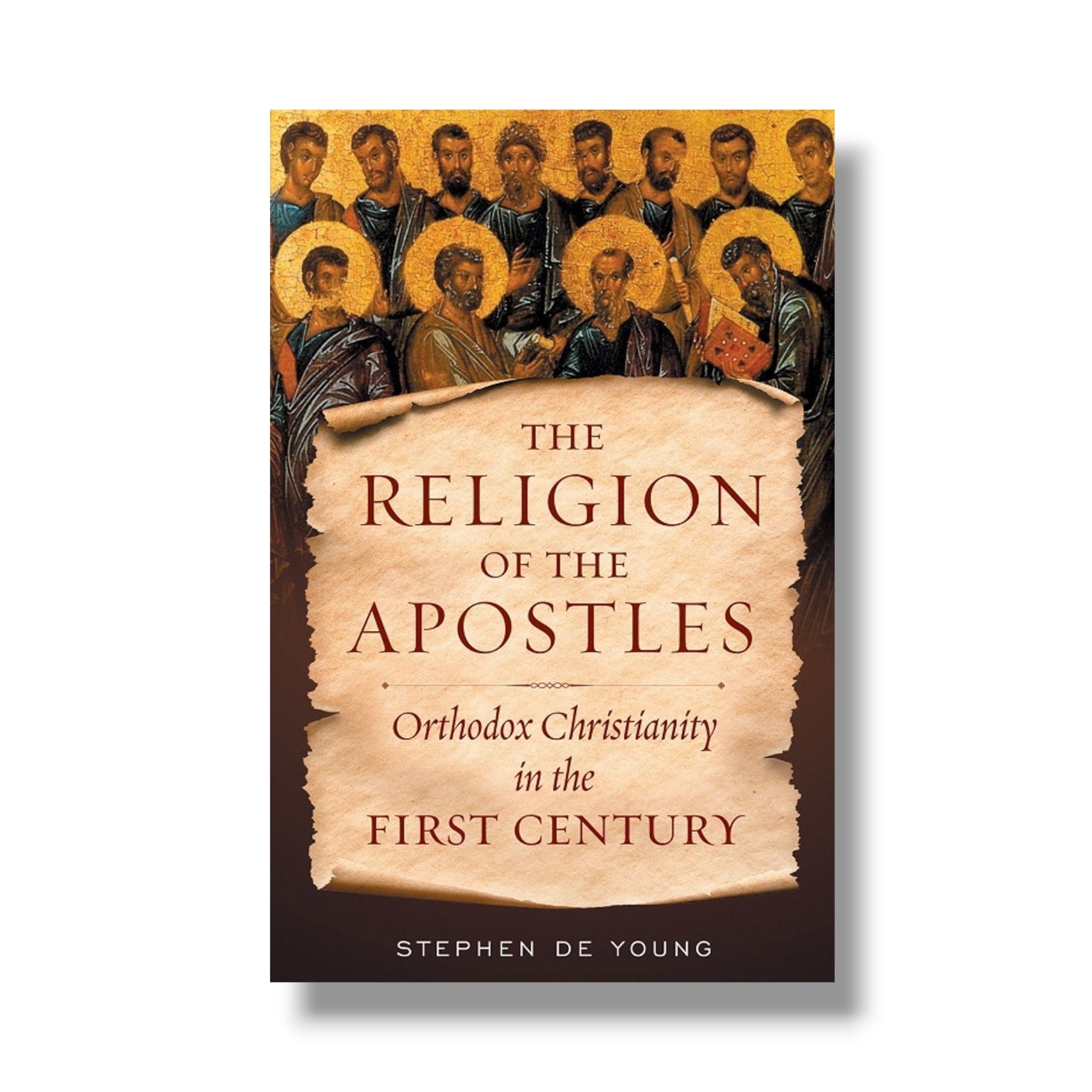 The Religion of the Apostles: Orthodox Christianity in the First Century (Ancient Faith)
