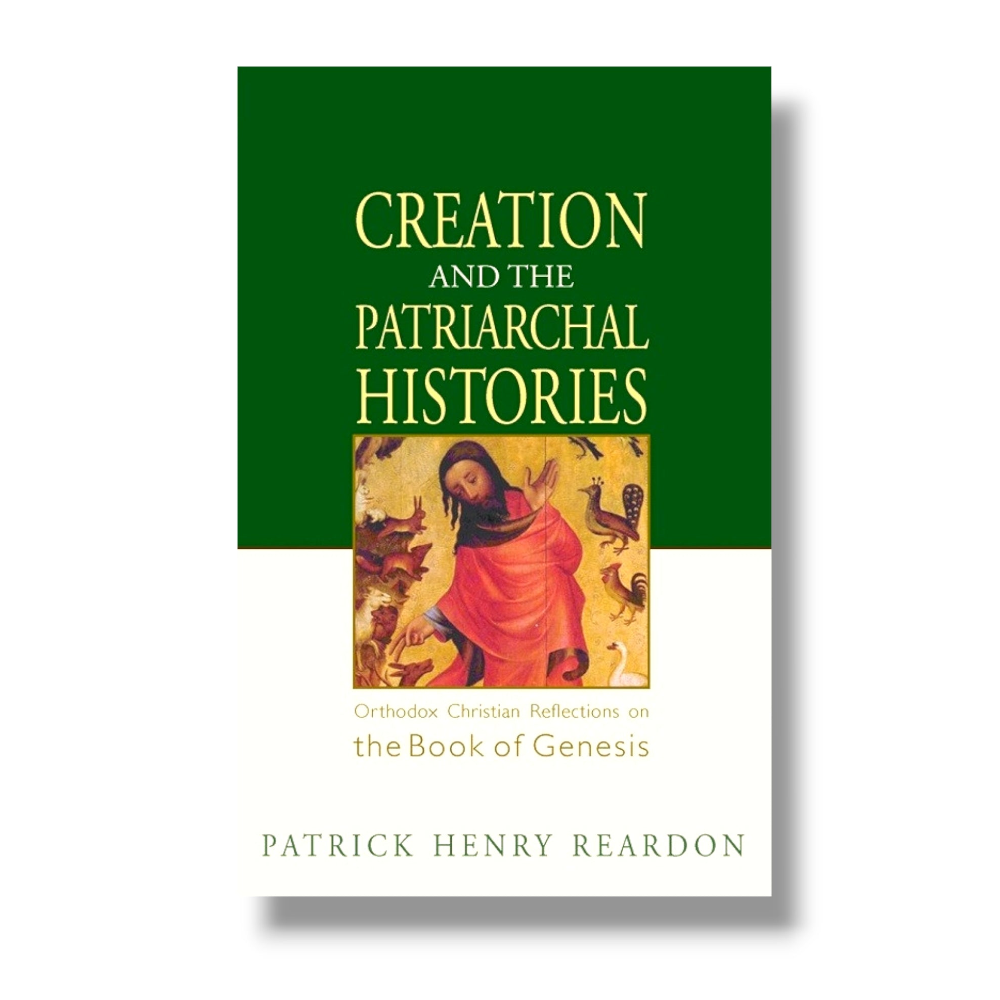Creation and the Patriarchal Histories: Orthodox Christian Reflections on the Book of Genesis (Ancient Faith)