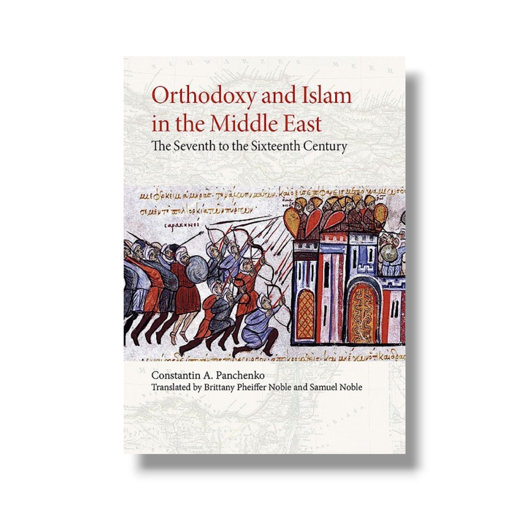 Orthodoxy and Islam in the Middle East: The Seventh to the Sixteenth Centuries (Ancient Faith)