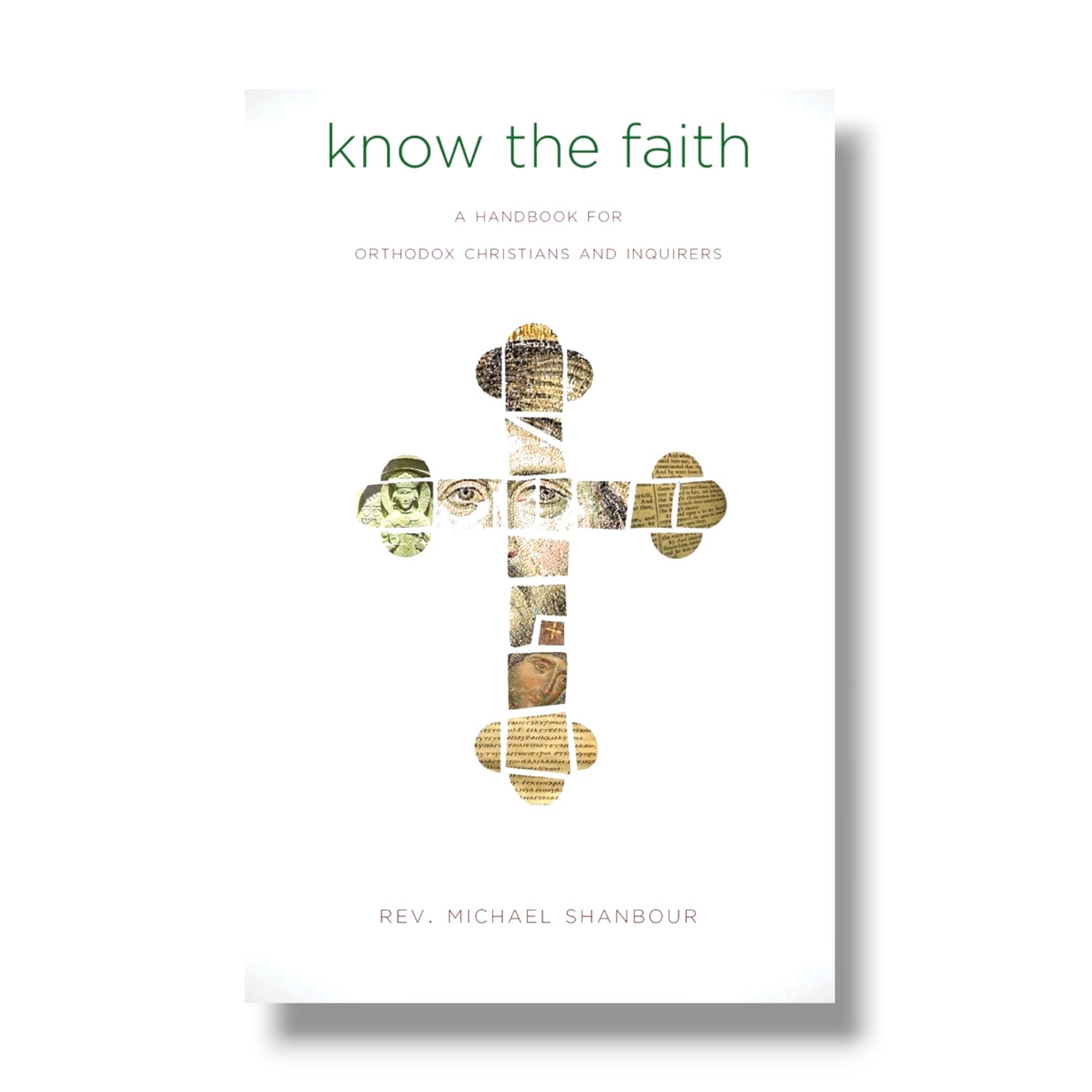 Know the Faith: A Handbook for Orthodox Christians and Inquirers (Ancient Faith)