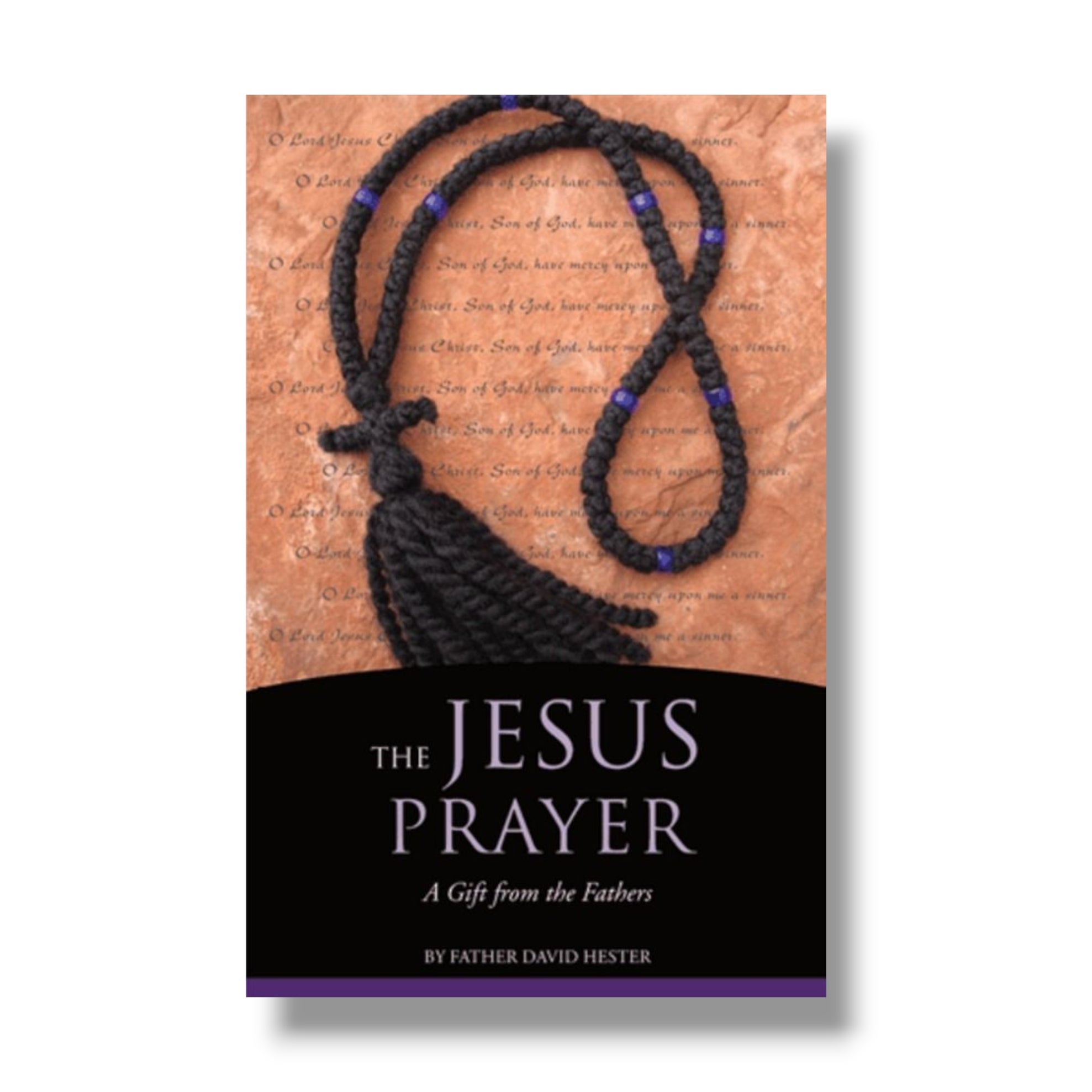 The Jesus Prayer: A Gift from the Fathers (Ancient Faith)