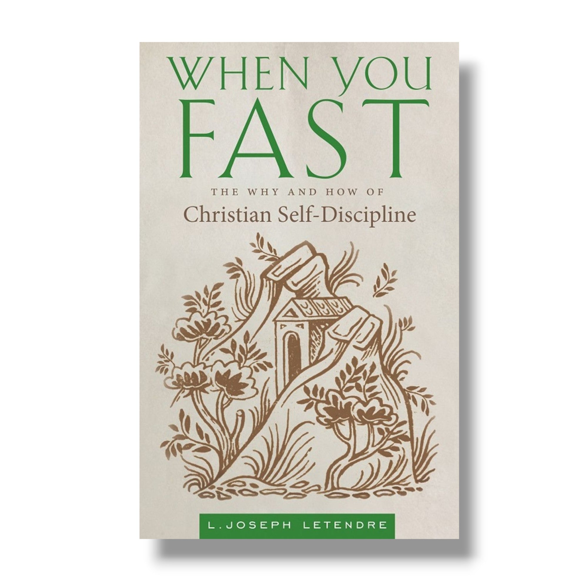 When You Fast: The Why and How of Christian Self-Discipline (Ancient Faith)