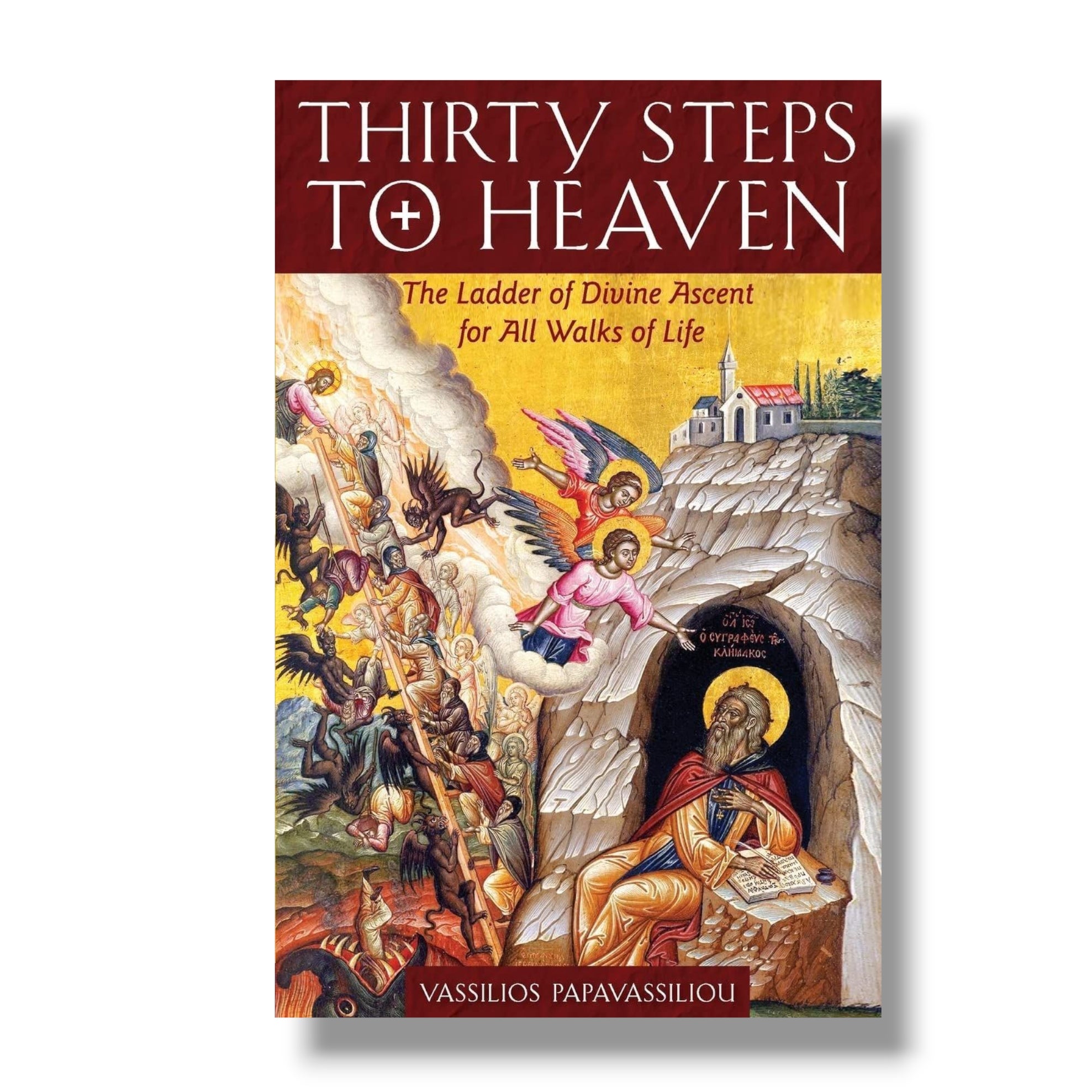 Thirty Steps to Heaven: The Ladder of Divine Ascent for All Walks of Life (Ancient Faith)