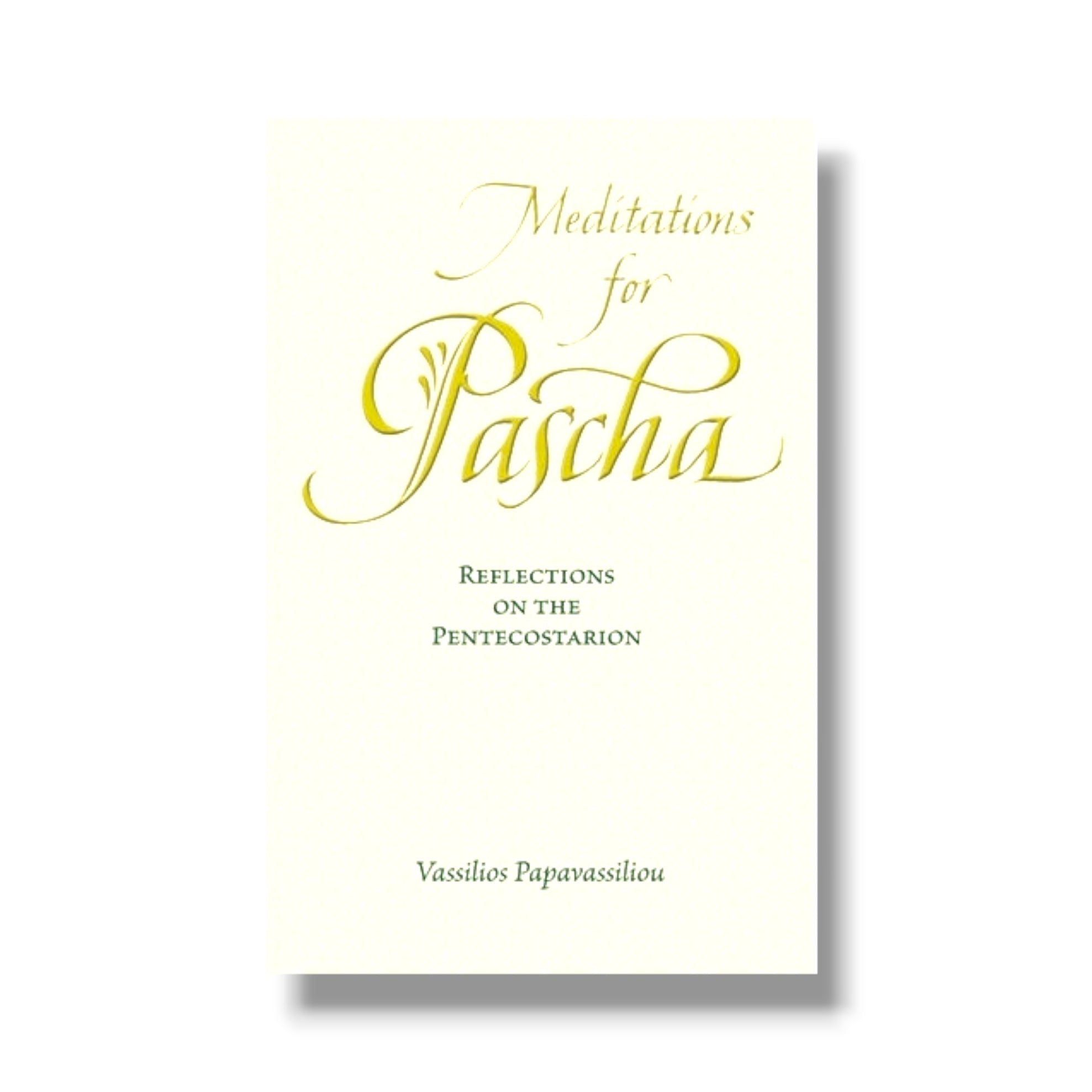 Meditations for Pascha: Reflections on the Pentecostarion (Ancient Faith)